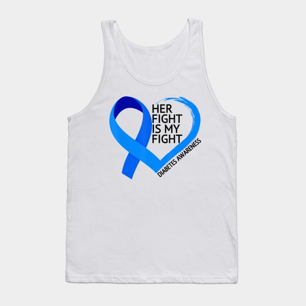 Diabetes awareness Her Fight Is My Fight Diabetes T1D T2D Gift Tank Top by thuylinh8